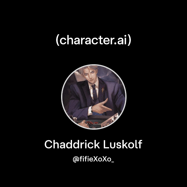 Chat with Chaddrick Luskolf | character.ai | AI Chat, Reimagined–Your ...
