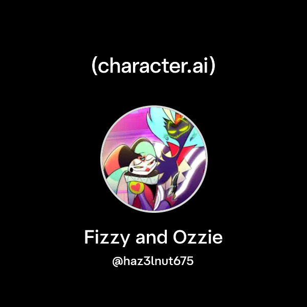 Chat with Fizzy and Ozzie | character.ai | AI Chat, Reimagined–Your ...