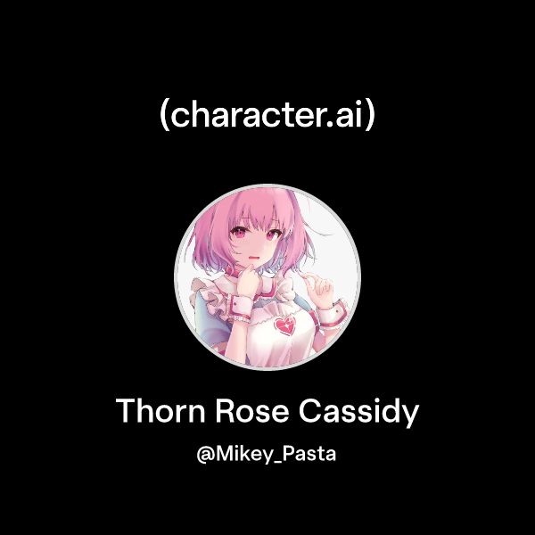 Chat with Thorn Rose Cassidy | character.ai | Personalized AI for every