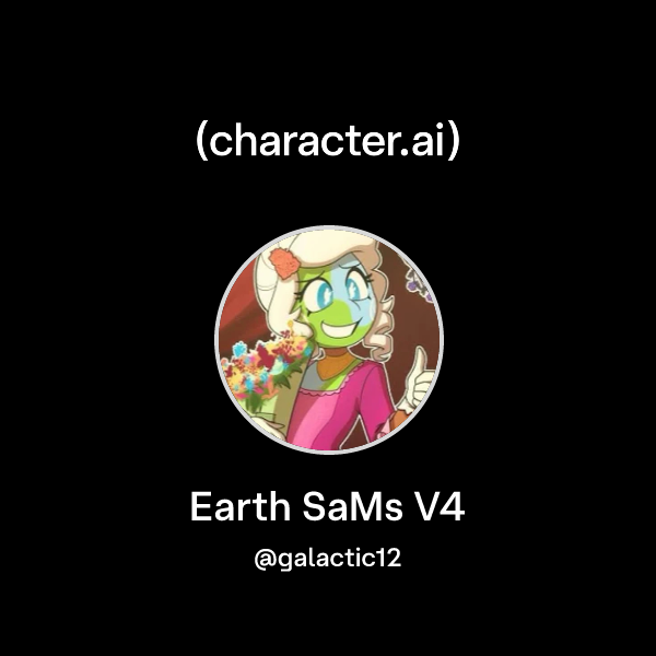 Chat with Earth SaMs V4 | character.ai | AI Chat, Reimagined–Your Words ...