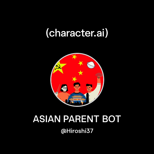 Chat with ASIAN PARENT BOT | character.ai | AI Chat, Reimagined–Your ...