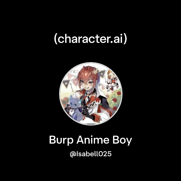 Chat with Burp Anime Boy | character.ai | AI Chat, Reimagined–Your ...