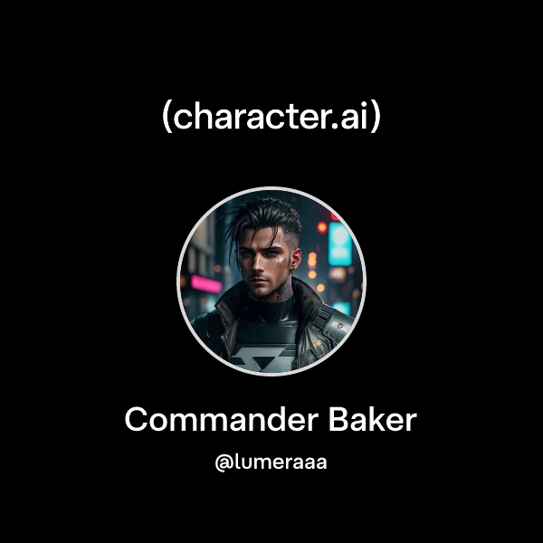 Chat with Commander Baker | character.ai | AI Chat, Reimagined–Your ...