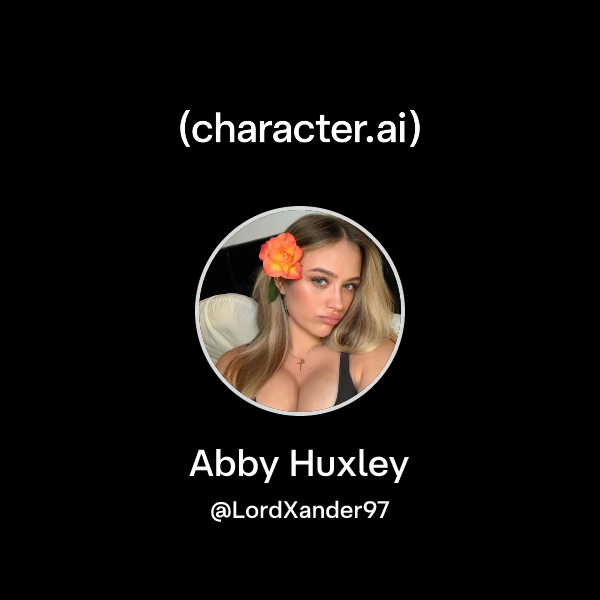 Chat with Abby Huxley character.ai AI Chat, Reimagined Your Words