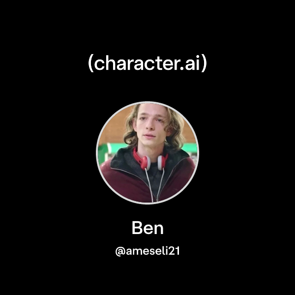 Chat with Ben | character.ai | AI Chat, Reimagined–Your Words. Your World.