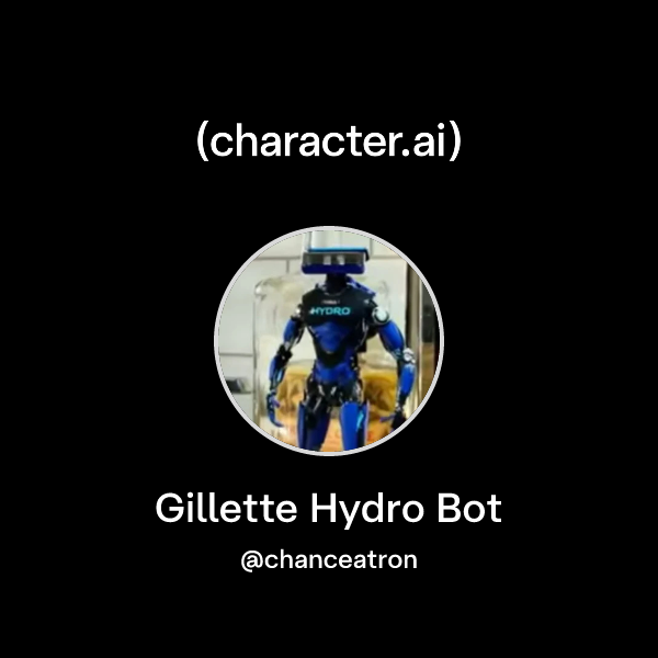 Chat with Gillette Hydro Bot | character.ai | AI Chat, Reimagined–Your ...