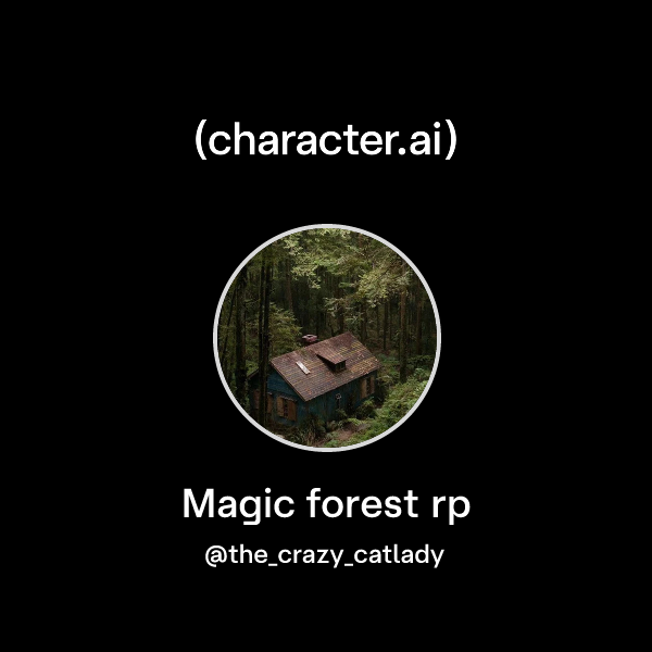 Forest Rp Chat with Magic forest rp | character.ai | AI Chat, Reimagined–Your ...