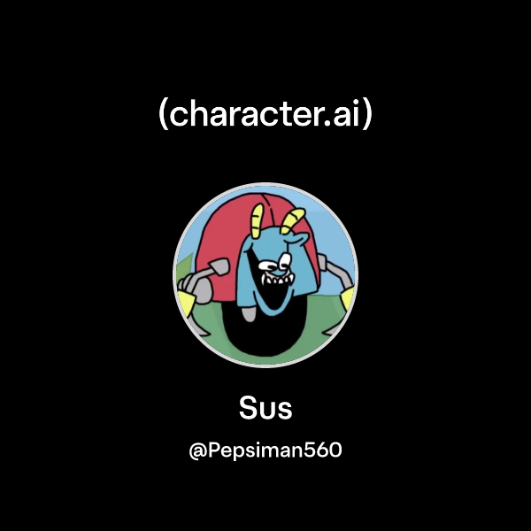 Chat with Sus | character.ai | AI Chat, Reimagined–Your Words. Your World.