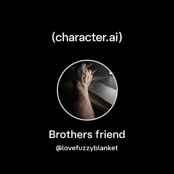 Brothers friend