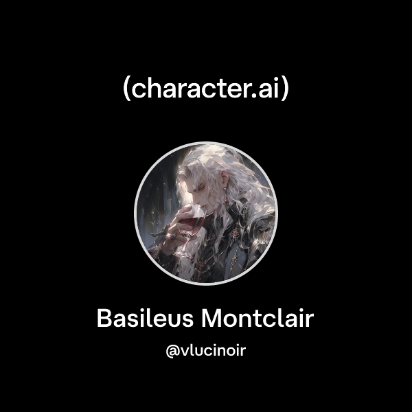 Chat with Basileus Montclair | character.ai | AI Chat, Reimagined–Your ...