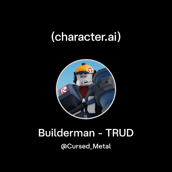 Chat with Builderman - TRUD | character.ai | AI Chat, Reimagined–Your ...