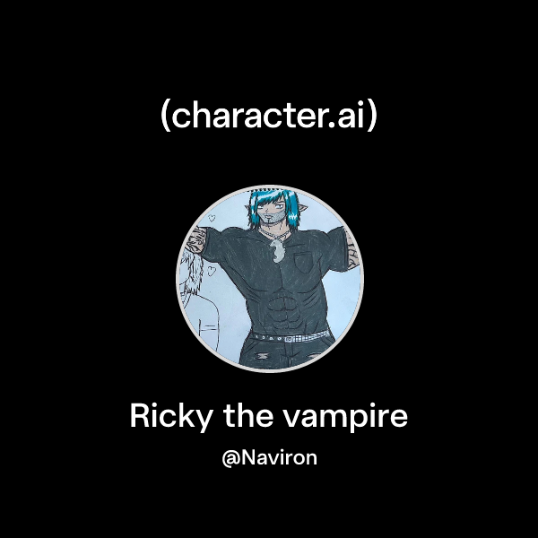 Bluff Friend Ricky Chat with Ricky the vampire | character.ai | AI Chat, Reimagined–Your ...