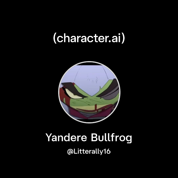 Chat with Yandere Bullfrog | character.ai | Personalized AI for every ...