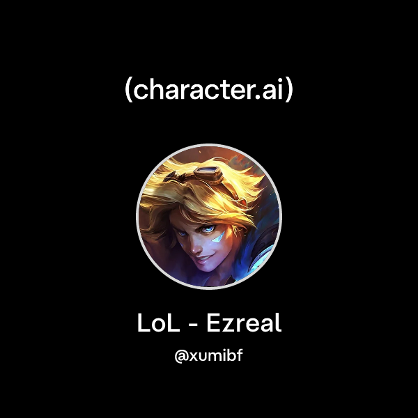 Chat with LoL - Ezreal | character.ai | AI Chat, Reimagined–Your Words ...