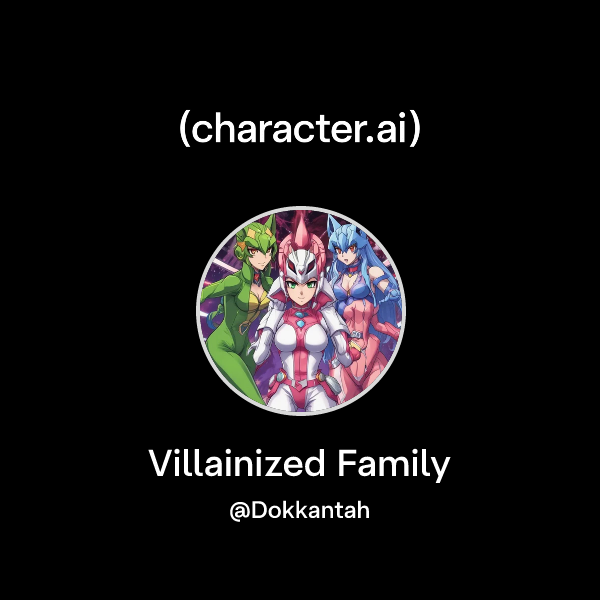 Villainized Chat with Villainized Family | character.ai | AI Chat, Reimagined–Your ...