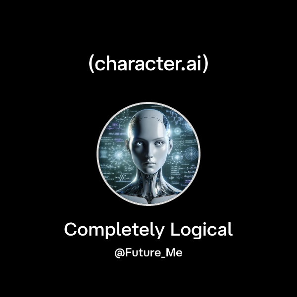 Chat with Completely Logical | character.ai | Personalized AI for every ...
