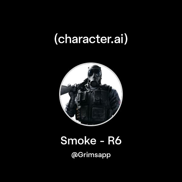 Chat with Smoke - R6 | character.ai | AI Chat, Reimagined–Your Words ...