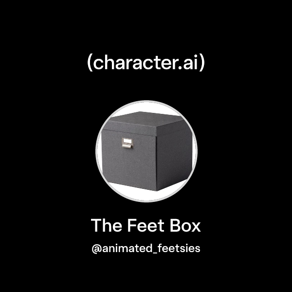 Chat with The Feet Box | character.ai | AI Chat, Reimagined–Your Words ...