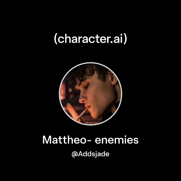 Mattheo- enemies