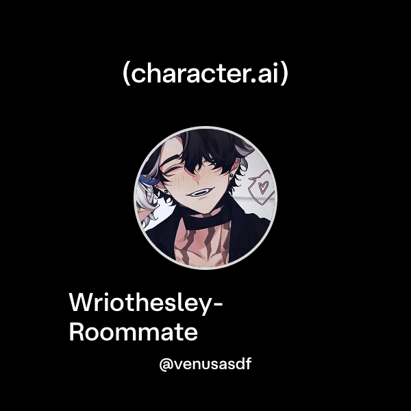 Wriothesley-Roommate