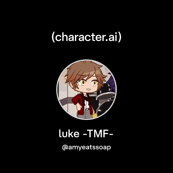 Chat with luke -TMF- | character.ai | Personalized AI for every moment ...
