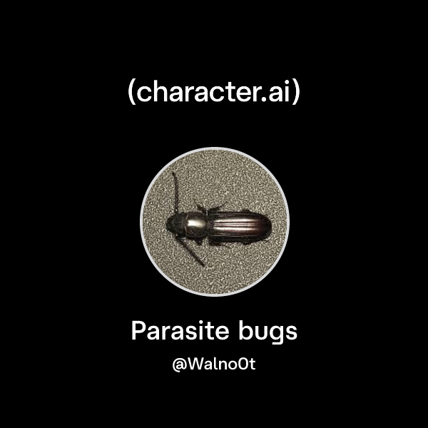 Chat with Parasite bugs | character.ai | AI Chat, Reimagined–Your Words ...