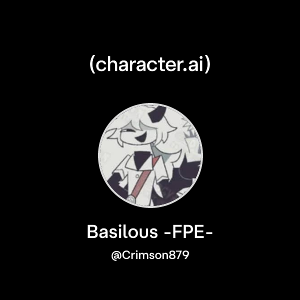 Chat with Basilous -FPE- | character.ai | AI Chat, Reimagined–Your ...