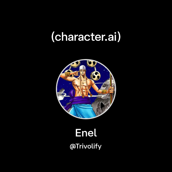Trivolify Chat with Enel | character.ai | AI Chat, Reimagined–Your Words. Your World.