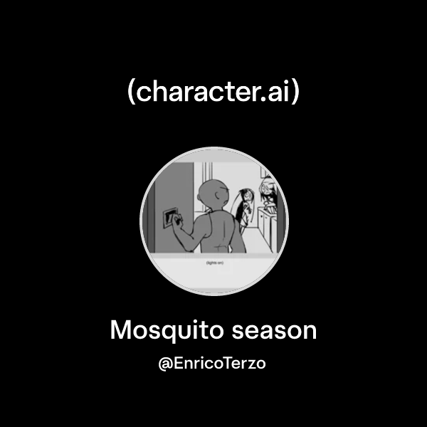 Chat with Mosquito season | character.ai | Personalized AI for every ...
