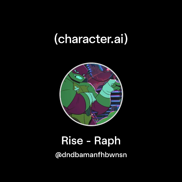 Chat with Rise - Raph | character.ai | AI Chat, Reimagined–Your Words ...