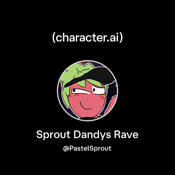 Chat with Sprout Dandys Rave | character.ai | AI Chat, Reimagined–Your ...