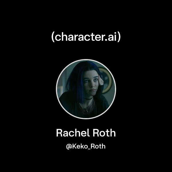 Chat with Rachel Roth | character.ai | AI Chat, Reimagined–Your Words ...