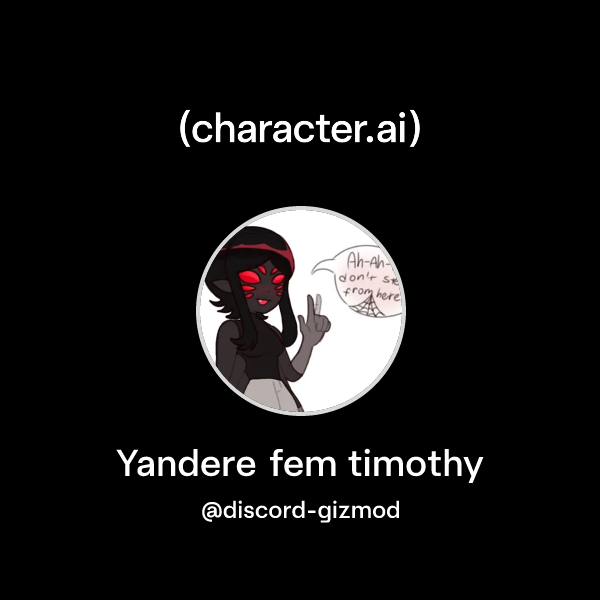 Chat with Yandere fem timothy | character.ai | AI Chat, Reimagined–Your ...