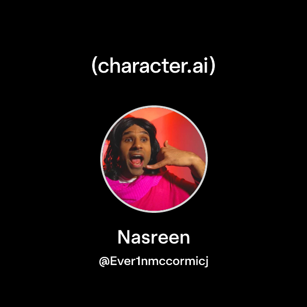 Chat with Nasreen | character.ai | Personalized AI for every moment of ...