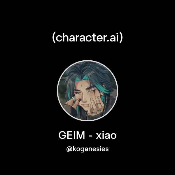 Chat with GEIM - xiao | character.ai | AI Chat, Reimagined–Your Words ...
