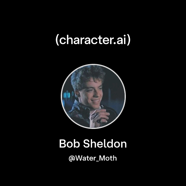 Chat with Bob Sheldon | character.ai | AI Chat, Reimagined–Your Words ...