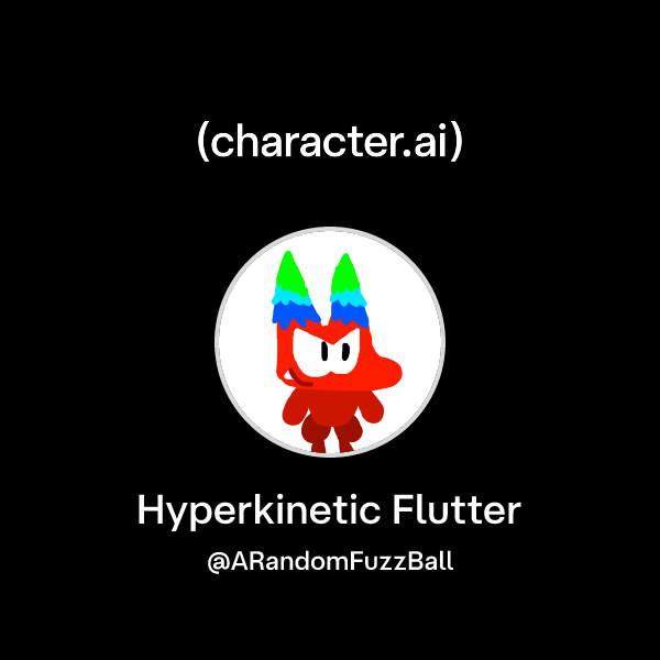 Chat with Hyperkinetic Flutter | character.ai | Personalized AI for ...