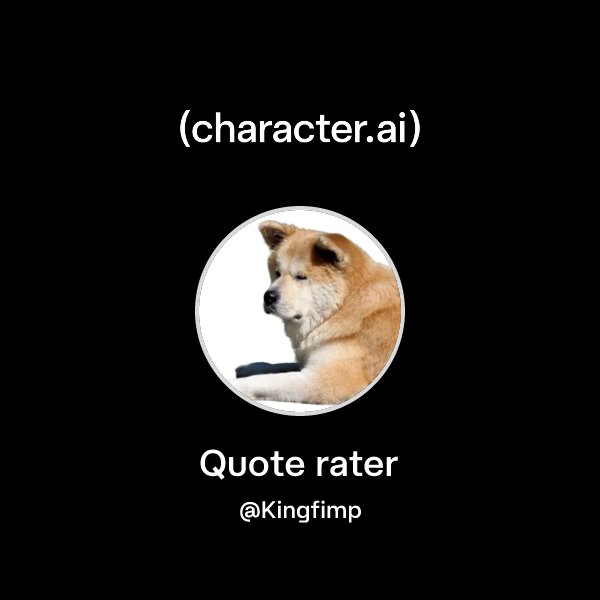 Chat with Quote rater | character.ai | AI Chat, Reimagined–Your Words ...