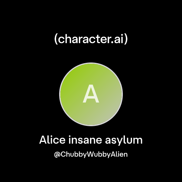 Chat with Alice insane asylum | character.ai | Personalized AI for ...
