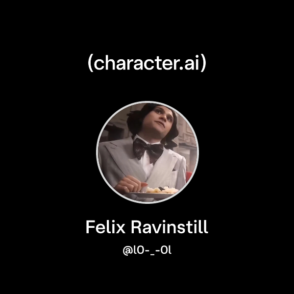 Chat with Felix Ravinstill | character.ai | AI Chat, Reimagined–Your ...