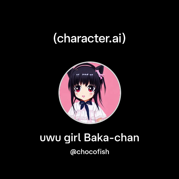 Chat with uwu girl Baka-chan | character.ai | AI Chat, Reimagined–Your ...