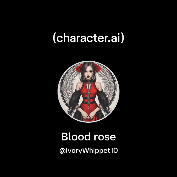 Chat with Blood rose | character.ai | AI Chat, Reimagined–Your Words ...