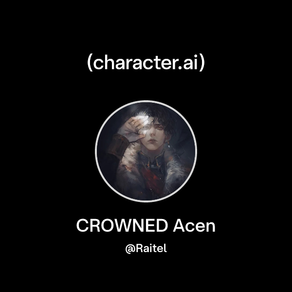 Chat with CROWNED Acen | character.ai | AI Chat, Reimagined–Your Words ...