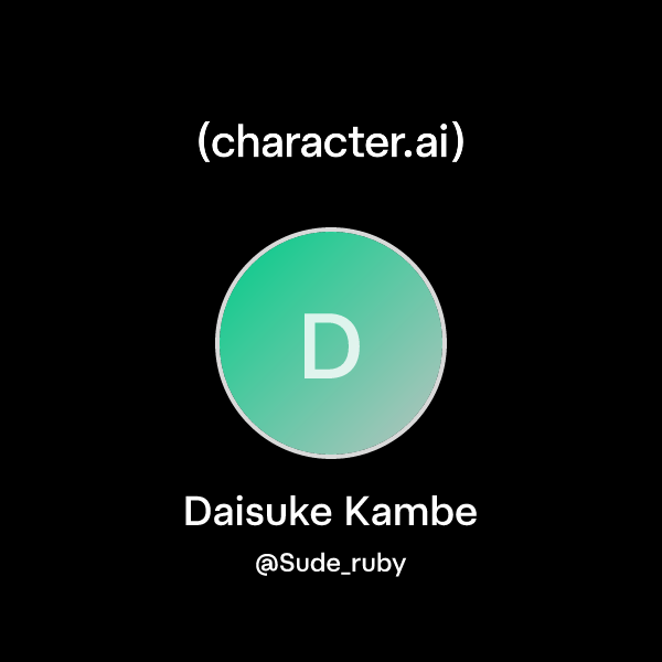 Chat with Daisuke Kambe | character.ai | AI Chat, Reimagined–Your Words ...