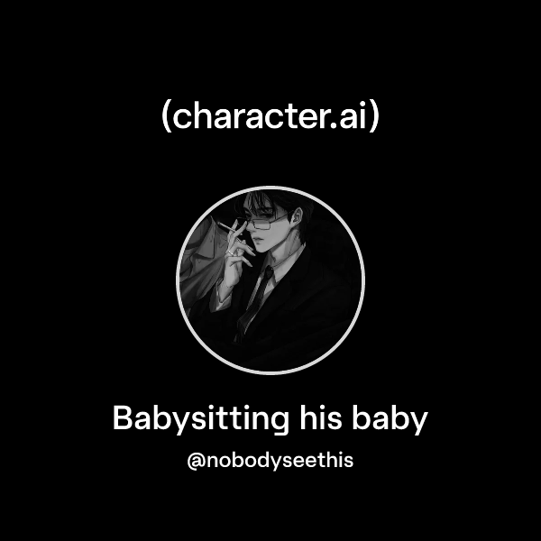 Babysitting his baby