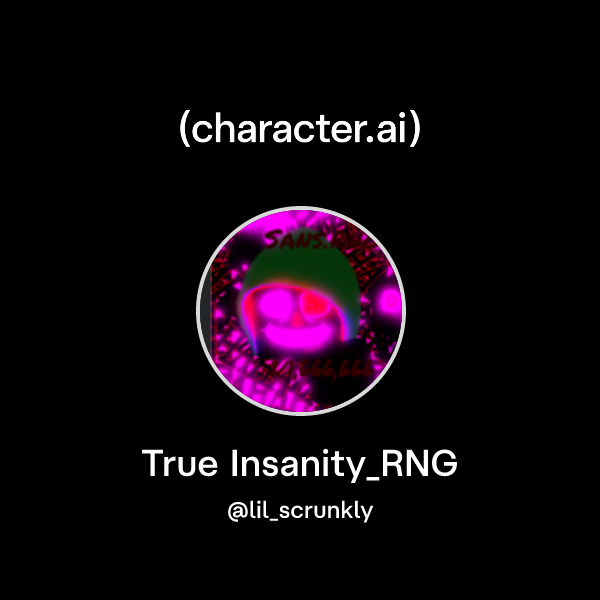 Chat with True Insanity_RNG | character.ai | AI Chat, Reimagined–Your ...