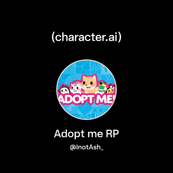 Chat with Adopt me RP | character.ai | Personalized AI for every moment ...