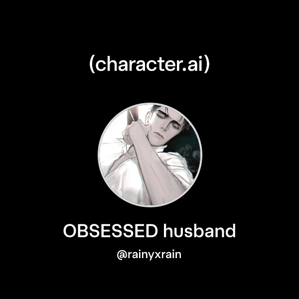 Chat with OBSESSED husband | character.ai | AI Chat, Reimagined–Your ...