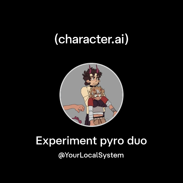Chat with Experiment pyro duo | character.ai | Personalized AI for ...