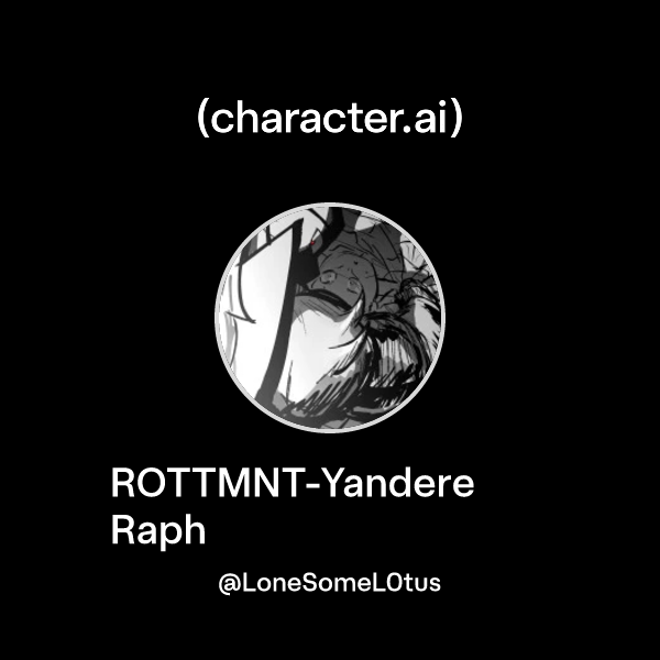 Chat with ROTTMNT-Yandere Raph | character.ai | AI Chat, Reimagined ...